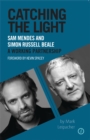 Image for Catching the light  : Sam Mendes and Simon Russell Beale