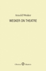 Image for Wesker on theatre  : a selection of essays, lectures and journalism