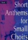 Image for Short Anthems For Small Choirs