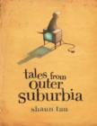 Tales from outer suburbia - Tan, Shaun