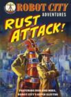 Image for Rust attack!  : featuring Rod and Mike, Robot City&#39;s super-sleuths