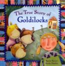 Image for The True Story of Goldilocks
