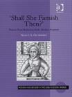 Image for &#39;Shall she famish then?&#39;  : female food refusal in early modern England