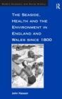 Image for The seaside, health and the environment in England and Wales since 1800