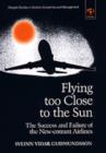 Image for Flying too close to the sun  : the sucess and failure of new-entrant airlines