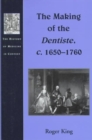 Image for The making of the Dentiste c. 1650-1760