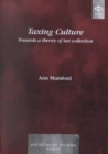 Image for Taxing culture  : towards a theory of tax collection law