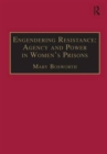 Image for Engendering resistance  : agency and power in women&#39;s prisons
