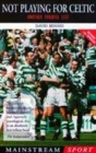 Image for Not playing for Celtic  : another paradise lost