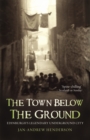 Image for The town below the ground  : Edinburgh's legendary underground city