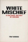 Image for White mischief  : a cultural history of cocaine