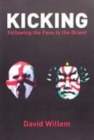 Image for Kicking  : following the fans into the Orient