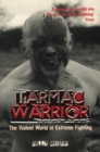 Image for Tarmac warrior  : the violent world of extreme fighting