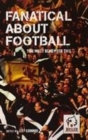 Image for Fanatical about football  : you must remember this -