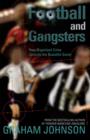 Image for Football and gangsters  : how organised crime controls the beautiful game