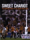 Image for Sweet chariot  : the complete book of the Rugby World Cup 2003