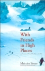 Image for With friends in high place  : an anatomy of those who take to the hills