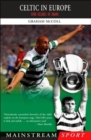Image for Celtic in Europe  : four decades of floodlit drama