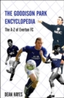 Image for The Goodison Park encyclopedia  : an A-Z of Everton FC