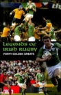 Image for Legends of Irish rugby  : forty golden greats