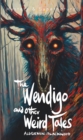 Image for The Wendigo and Other Weird Tales
