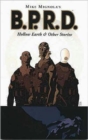 Image for Mike Mignola&#39;s B.P.R.D.  : Hollow earth &amp; other stories : Hollow Earth and Other Stories