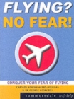 Image for Flying? No fear!  : conquer your fear of flying