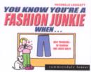 Image for You know you&#39;re a fashion junkie when