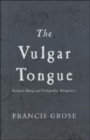 Image for The vulgar tongue  : buckish slang and pickpocket eloquence