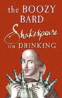 Image for The boozy bard  : Shakespeare on drinking
