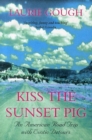 Image for Kiss the sunset pig  : an American road trip with exotic detours