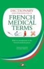 Image for Dictionary of French medical terms  : with an introduction to the French medical system