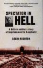 Image for Spectator in hell  : a British soldier&#39;s story of imprisonment in Auschwitz
