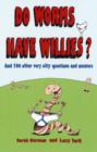 Image for Do worms have willies?  : and 100 other very silly questions and answers