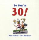 Image for So You&#39;re 30!