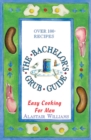 Image for The bachelor&#39;s grub guide: easy cooking for men
