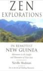 Image for Zen explorations in remotest New Guinea: adventures in the jungles and mountains of Irian Jaya