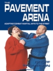 Image for The pavement arena: adapting combat martial arts to the street