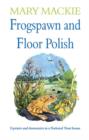 Image for Frogspawn and floor polish: upstairs and downstairs in a National Trust house