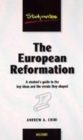 Image for The European Reformation  : a student&#39;s guide to the key ideas and the events they shaped