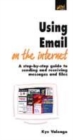 Image for Using email on the Internet  : a step-by-step guide to sending and receiving messages and files