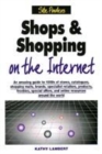Image for Shops &amp; shopping on the Internet  : an amazing guide to 1000s of stores, catalogues, shopping malls, brands, specialist retailers, products, freebies special offers and online resources around the wo