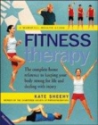 Image for Fitness therapy  : the complete home reference to keeping your body strong for life and dealing with injury