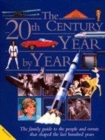 Image for The 20th century year by year  : the family guide to the people and events that shaped the last hundred years