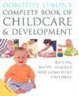 Image for Dorothy Einon&#39;s complete book of childcare &amp; development  : raising happy, healthy and confident children