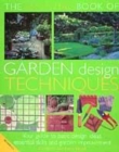 Image for The essential book of garden design techniques  : your guide to basic design ideas, essential skills and garden improvements