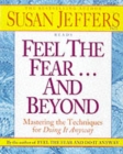 Image for Feel the Fear...and Beyond : Dynamic Techniques for Doing it Anyway