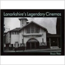 Image for Lanarkshire&#39;s Legendary Cinemas
