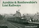 Image for Ayrshire and Renfrewshire&#39;s Lost Railways