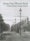 Image for Along Great Western Road  : an illustrated history of Glasgow&#39;s West End